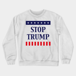 Stop Trump (Anti Donald Trump) Crewneck Sweatshirt